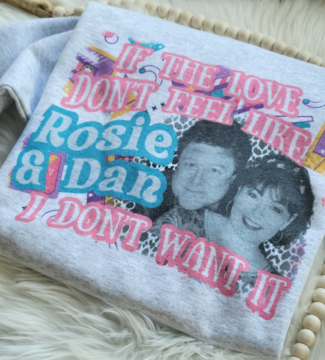 If the love don't feel like Rosie & Dan