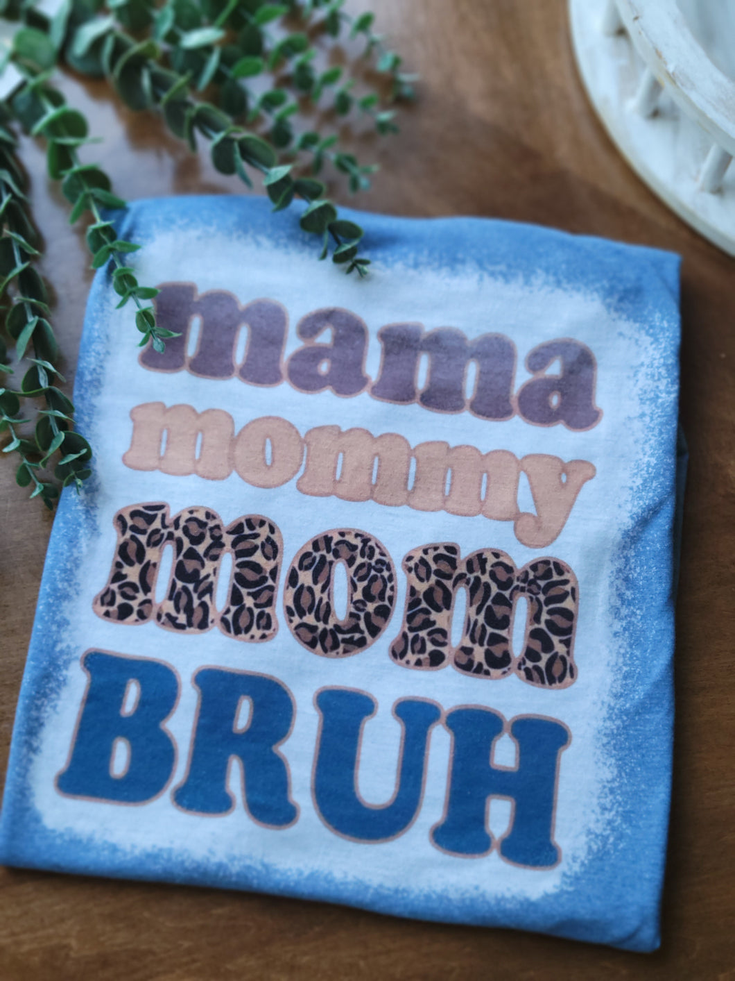 Mama - Bruh bleached tee